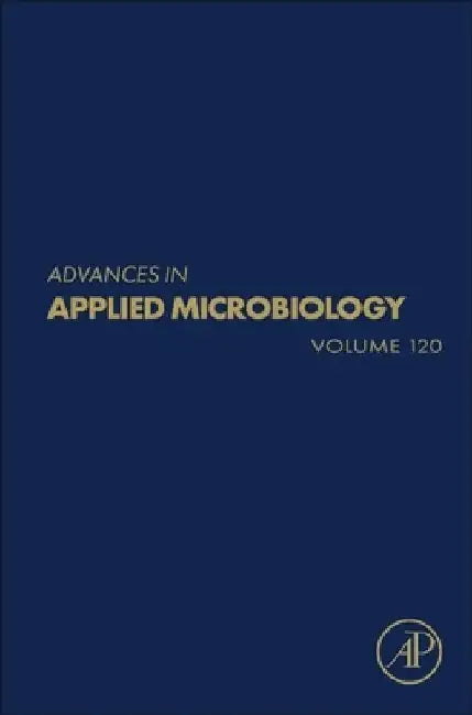 Advances in Applied Microbiology: Volume 120 by Geoffrey M. Gadd