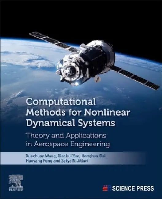 Computational Numerical Methods for Dynamical Systems: Theory and Applications by Xuechuan Wang