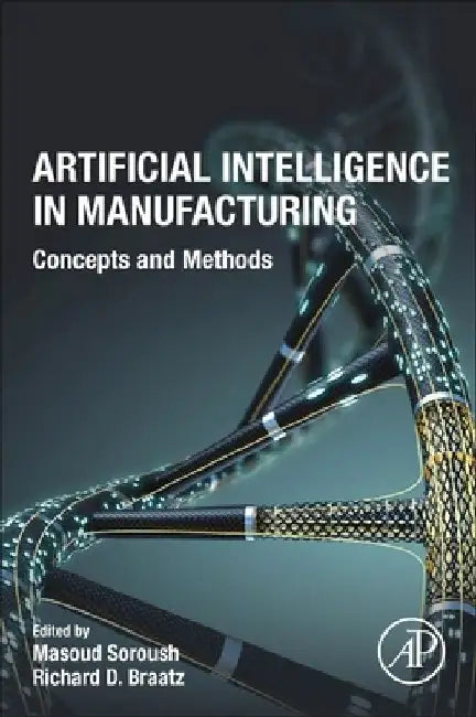 Artificial Intelligence in Manufacturing: Concepts and Methods by Masoud Soroush