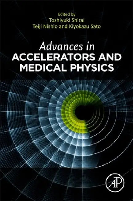 Advances in Accelerators and Medical Physics by Toshiyuki Shirai