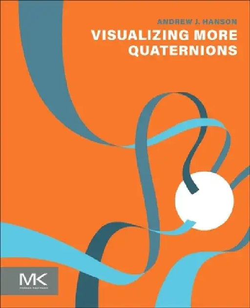 Visualizing More Quaternions by Andrew J. Hanson