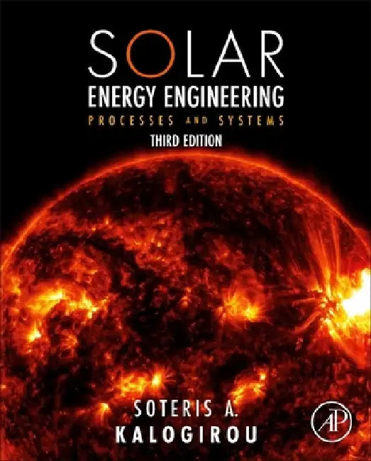 Solar Energy Engineering: Processes and Systems by Soteris A. Kalogirou