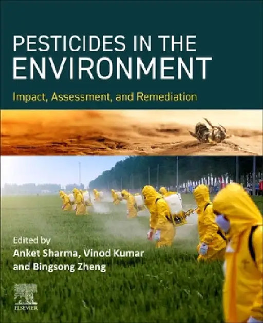 PESTICIDES IN THE ENVIRONMENT Impact, Assessment, and Remediation by Anket Sharma