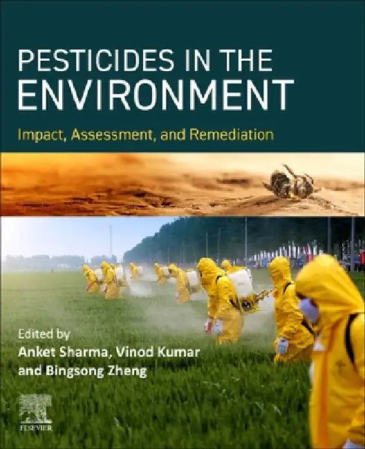 PESTICIDES IN THE ENVIRONMENT Impact, Assessment, and Remediation by Anket Sharma