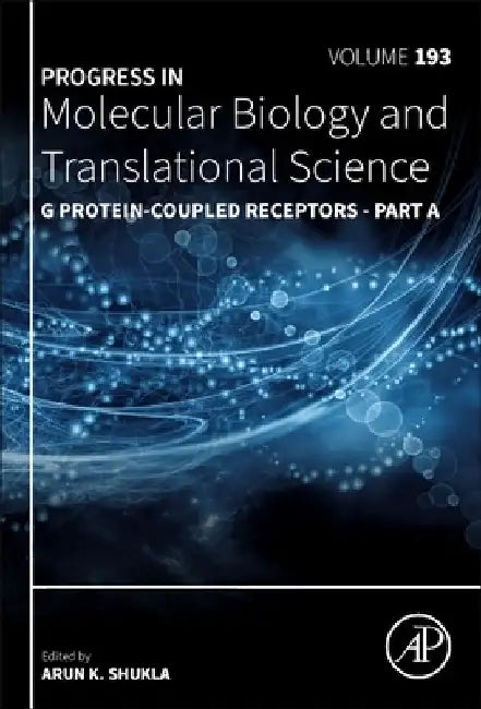 G Protein-Coupled Receptors - Part A by Arun K. Shukla