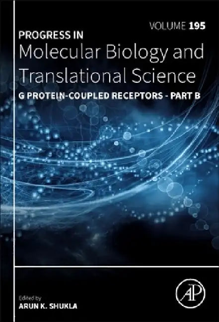 G Protein-Coupled Receptors - Part B by Arun K. Shukla
