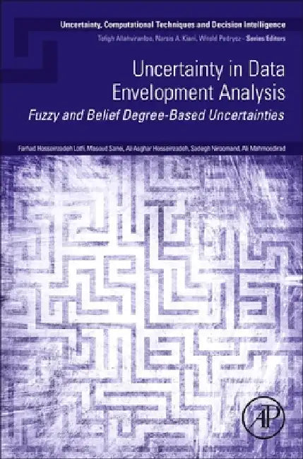 Uncertainty in Data Envelopment Analysis: Fuzzy and Belief Degree-Based Uncertainties by Farhad Hosseinzadeh Lotfi