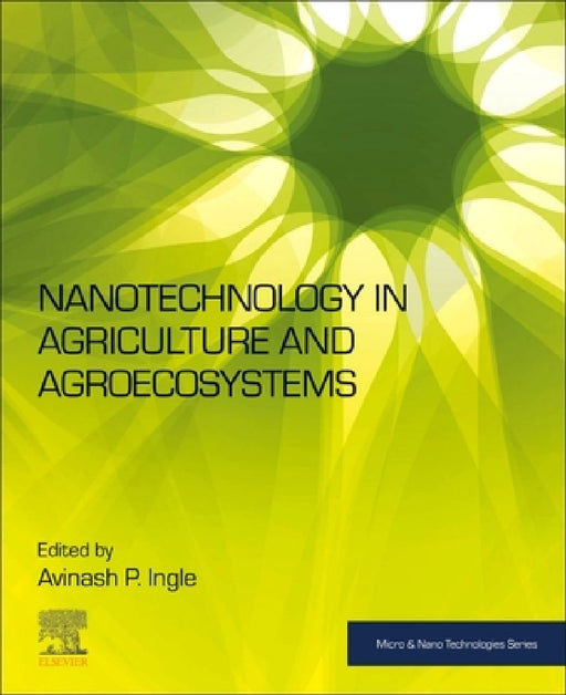 Nanotechnology in Agriculture and Agroecosystems by Avinash P. Ingle