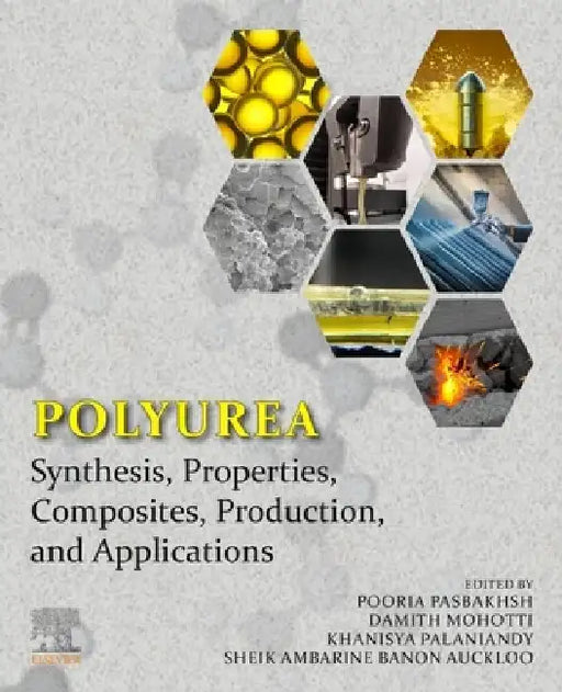 Polyurea: Synthesis, Properties, Composites, Production, and Applications by Pooria Pasbakhsh
