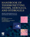 Handbook of Thermosetting Foams, Aerogels, and Hydrogels: From Fundamentals to Advanced Applications by Prasanth Raghavan