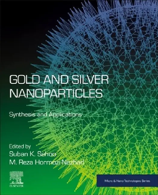 Gold and Silver Nanoparticles: Synthesis and Applications by Suban K. Sahoo
