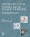 Applications of Unsaturated Polyester Resins: Synthesis, Modifications, and Preparation Methods by Sabu Thomas