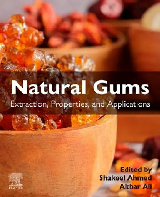 Natural Gums: Extraction, Properties, and Applications by Shakeel Ahmed