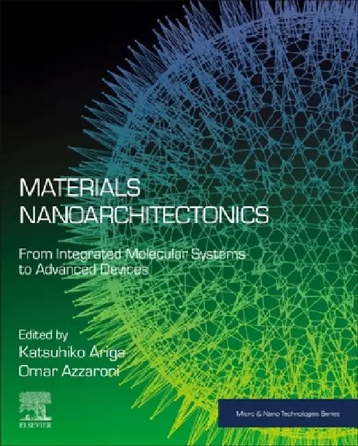 Materials Nanoarchitectonics: From Integrated Molecular Systems to Advanced Devices by Katsuhiko Ariga