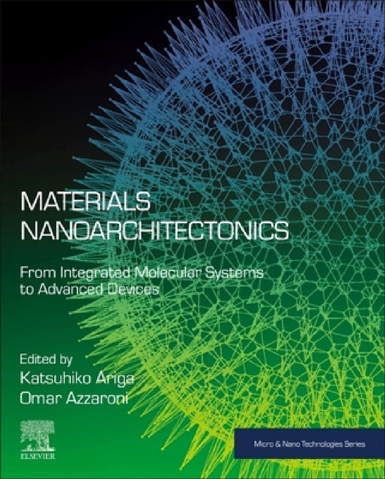 Materials Nanoarchitectonics: From Integrated Molecular Systems to Advanced Devices by Katsuhiko Ariga