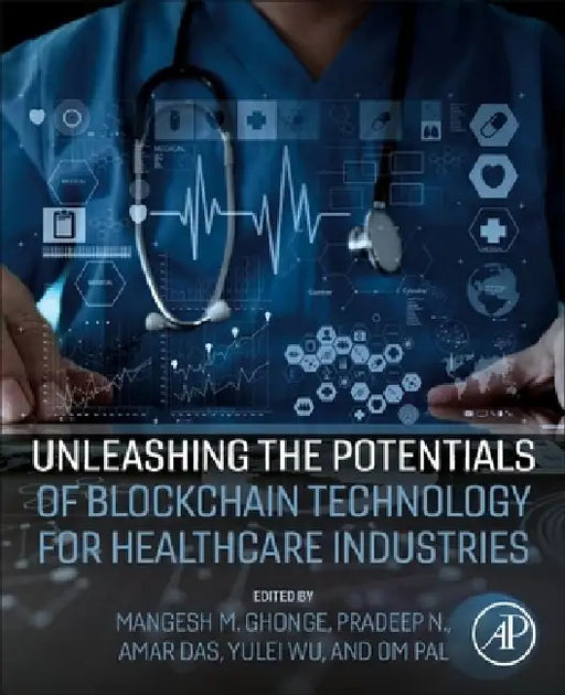 Unleashing the Potentials of Blockchain Technology for Healthcare Industries by Amar Das