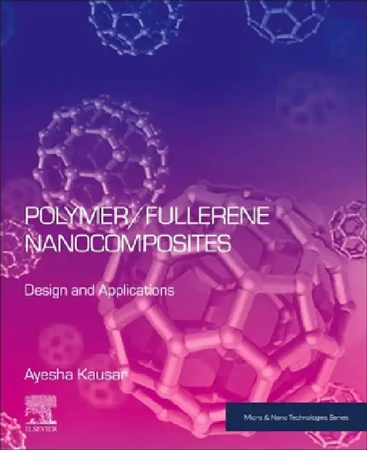 Polymer/Fullerene Nanocomposites: Design and Applications by Ayesha Kausar