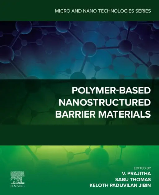 Polymer-Based Nanostructured Barrier Materials by V. Prajitha