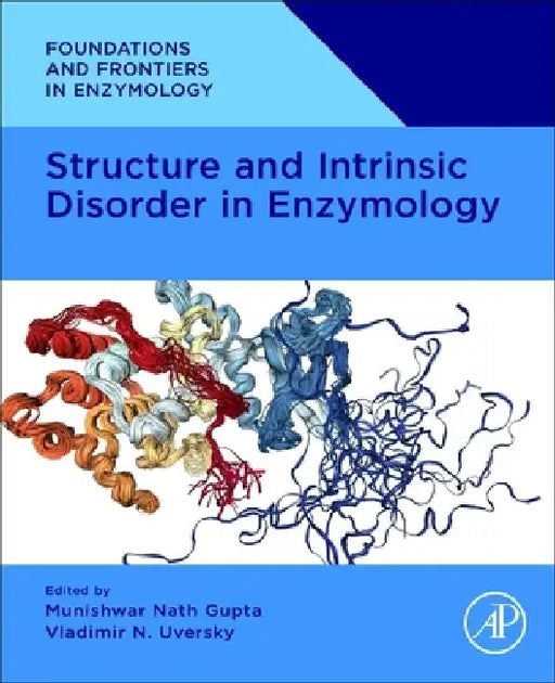 Structure and Intrinsic Disorder in Enzymology by Munishwar Nath Gupta
