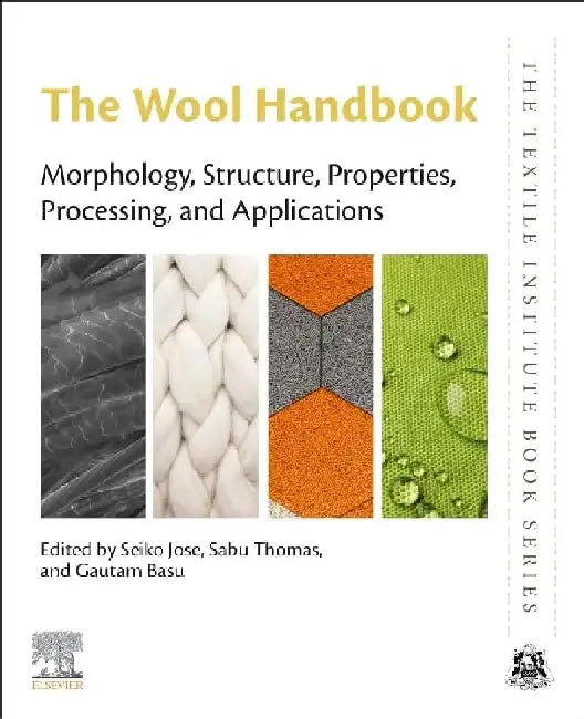 The Wool Handbook: Morphology, Structure, Properties, Processing, and Applications by Seiko Jose