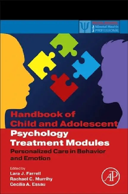 Handbook of Child and Adolescent Psychology Treatment Modules: Personalized Care in Behavior and Emotion by Lara Jean Farrell