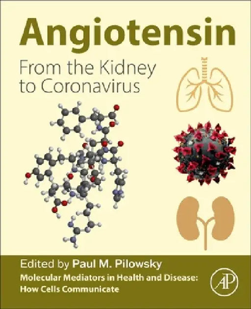 Angiotensin: From the Kidney to Coronavirus by Paul M. Pilowsky