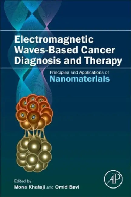 Electromagnetic Waves-Based Cancer Diagnosis and Therapy: Principles and Applications of Nanomaterials by Omid Bavi