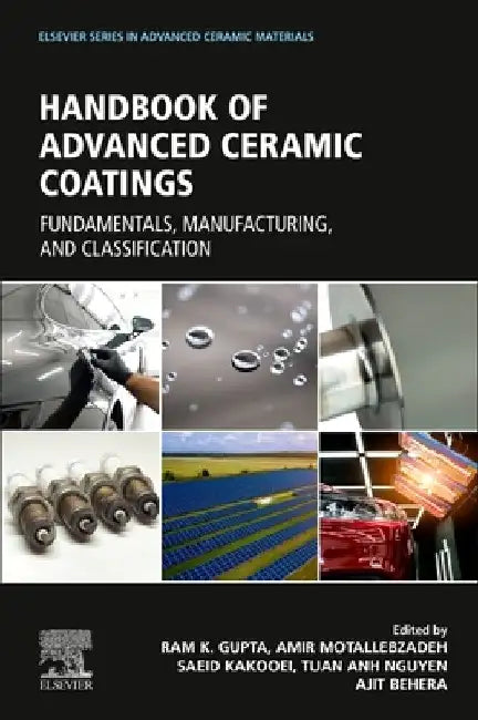 Advanced Ceramic Coatings: Fundamentals, Manufacturing, and Classification by Ram K. Gupta