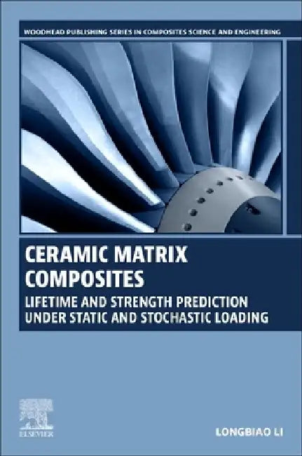Ceramic Matrix Composites: Lifetime and Strength Prediction Under Static and Stochastic Loading by Longbiao Li