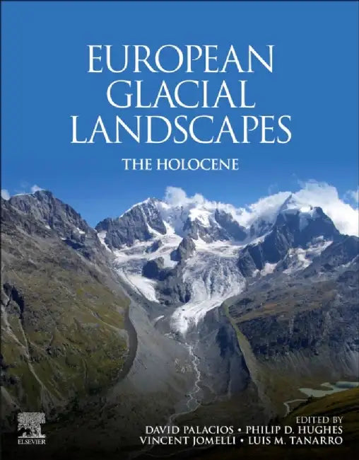 European Glacial Landscapes: The Holocene by David Palacios