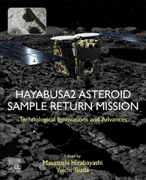 Hayabusa2 Asteroid Sample Return Mission: Technological Innovation and Advances by Masatoshi Hirabayashi