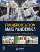 Transportation Amid Pandemics: Lessons Learned from COVID-19 by Junyi Zhang