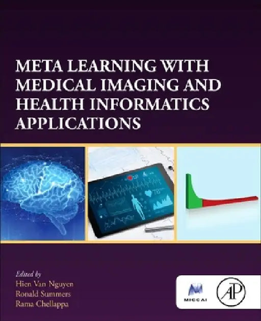 Meta-Learning with Medical Imaging and Health Informatics Applications by Hien Van Nguyen