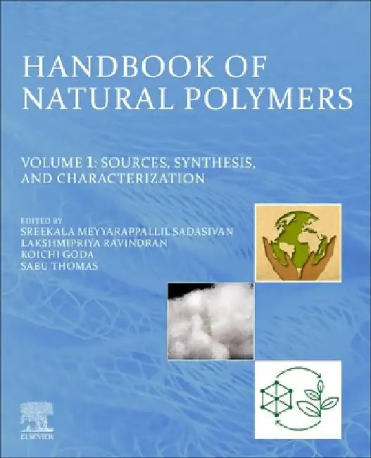 Handbook of Natural Polymers, Sources, Synthesis, and Characterization by M. S. Sreekala