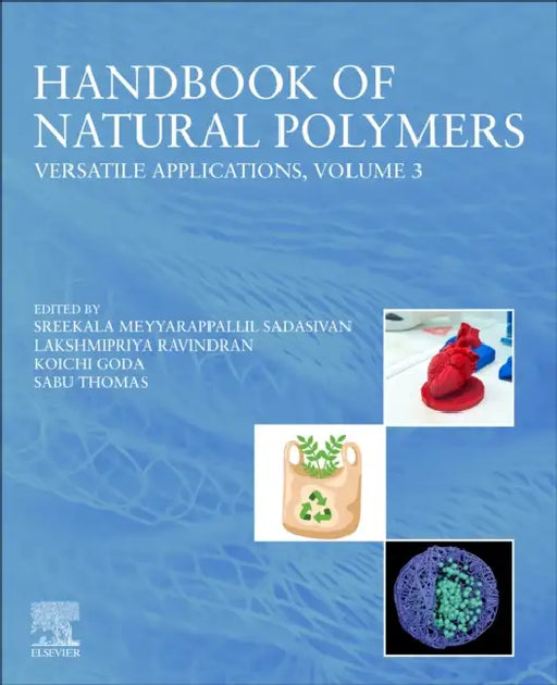Handbook of Natural Polymers, Volume 3: Versatile Applications by Sreekala Meyyarappallil Sadasivan, Lakshmipriya Ravindran, Koichi Goda