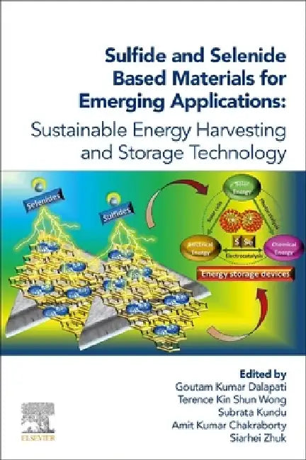 Sulfide and Selenide Based Materials for Emerging Applications: Sustainable Energy Harvesting and Storage Technology by Goutam Kumar Dalapati