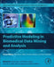 Predictive Modeling in Biomedical Data Mining and Analysis by Sudipta Roy
