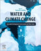 Water and Climate Change: Sustainable Development, Environmental and Policy Issues by Trevor Letcher
