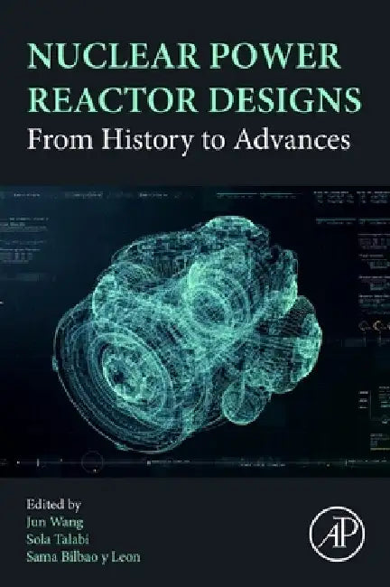 Nuclear Power Reactor Designs: Structures, Systems, and Components by Jun Wang