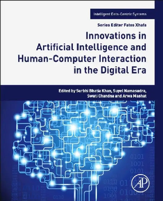Innovations in Artificial Intelligence and Human Computer Interaction in the Digital Era by Surbhi Bhatia