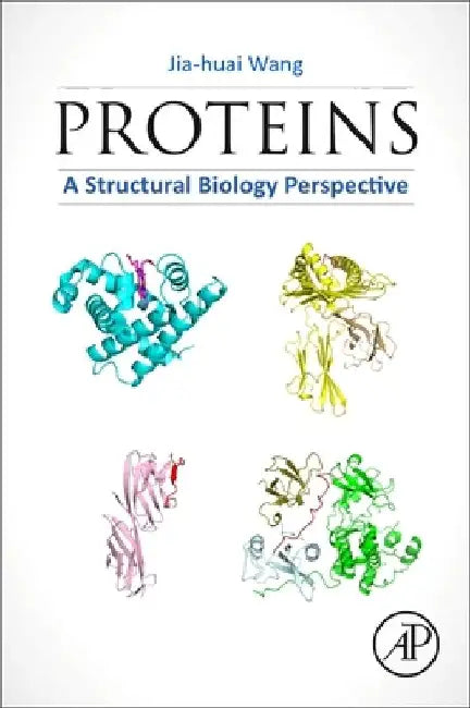 Proteins: A Structural Biology Perspective by Jia-Huai Wang