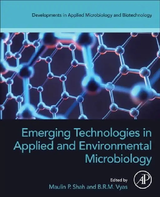 Emerging Technologies in Applied and Environmental Microbiology by Maulin P. Shah