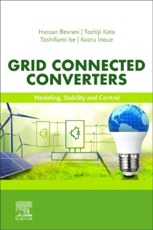 Grid Connected Converters: Modeling, Stability and Control by Hassan Bevrani