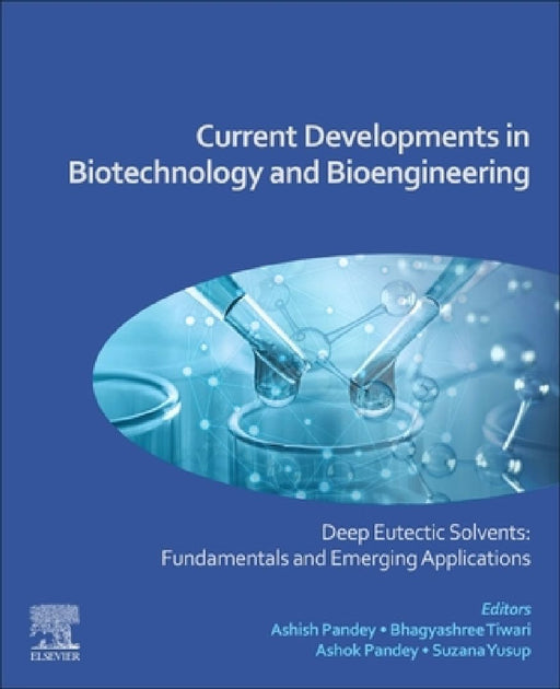 Current Developments in Biotechnology and Bioengineering: Deep Eutectic Solvents: Fundamentals and Emerging Applications by Ashish Pandey