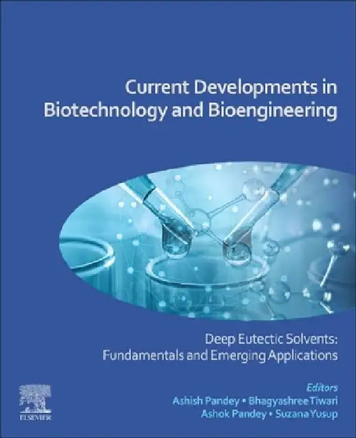 Current Developments in Biotechnology and Bioengineering: Deep Eutectic Solvents: Fundamentals and Emerging Applications by Ashish Pandey