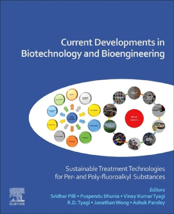 Current Developments in Biotechnology and Bioengineering: Sustainable Treatment Technologies for Per- and Poly-fluoroalkyl Substances by Sridhar Pilli