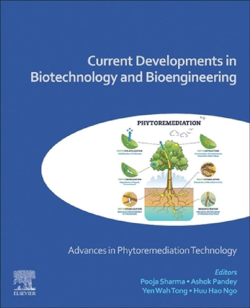 Current Developments in Biotechnology and Bioengineering: Advances in Phytoremediation Technology by Pooja Sharma