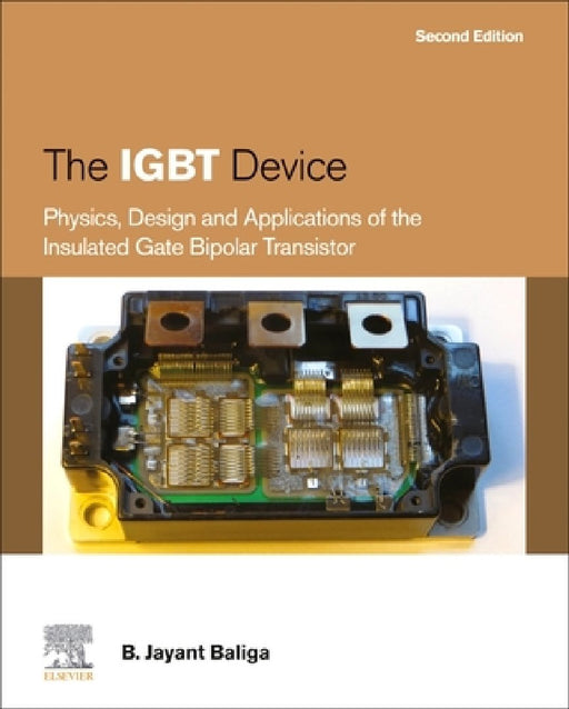 The Igbt Device: Physics, Design and Applications of the Insulated Gate Bipolar Transistor by Baliga, B. Jayant