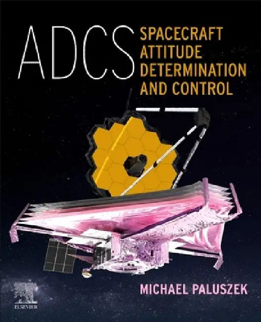 ADCS - Spacecraft Attitude Determination and Control by Michael Paluszek