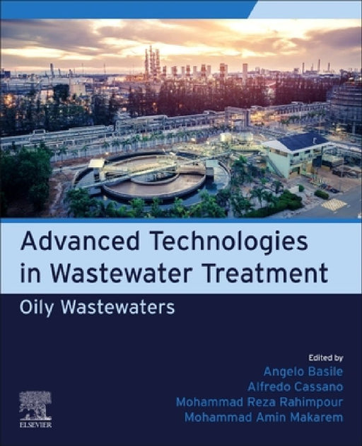 Advanced Technologies in Wastewater Treatment: Oily Wastewaters by Angelo Basile